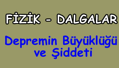 Depremin Büyüklüğü ve Şiddeti 10.Sınıf Fizik içeriğine ait görsel