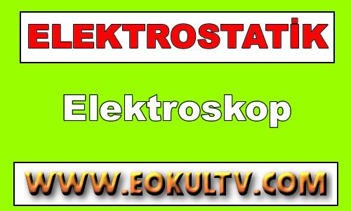 Elektroskop 9.Sınıf Fizik içeriğine ait görsel