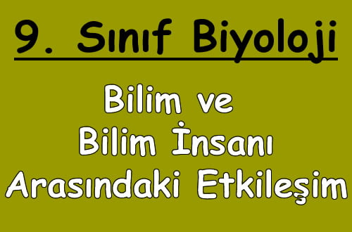 Bilim ve Bilim İnsanı Arasındaki Etkileşim 9.Sınıf Biyoloji içeriğine ait görsel