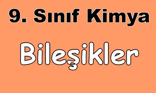 Bileşikler 9. Sınıf Kimya içeriğine ait görsel