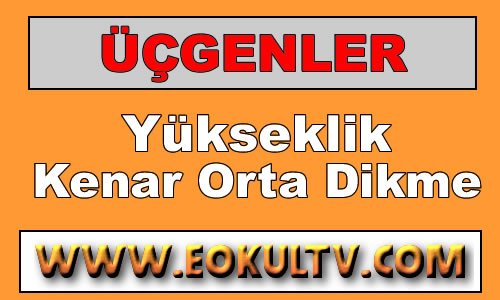 Üçgende Yükseklik ve Kenar Orta Dikme 9. Sınıf içeriğine ait görsel