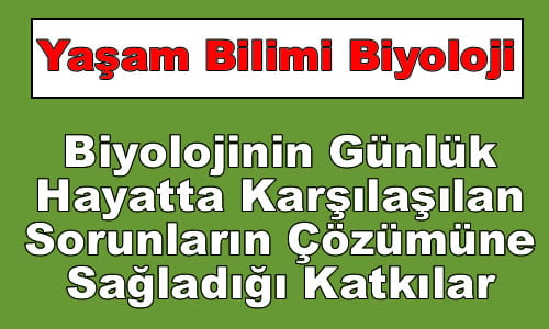 Biyolojinin Günlük Hayatta Karşılaşılan Sorunların Çözümüne Sağladığı Katkılar 9.Sınıf Biyoloji içeriğine ait görsel